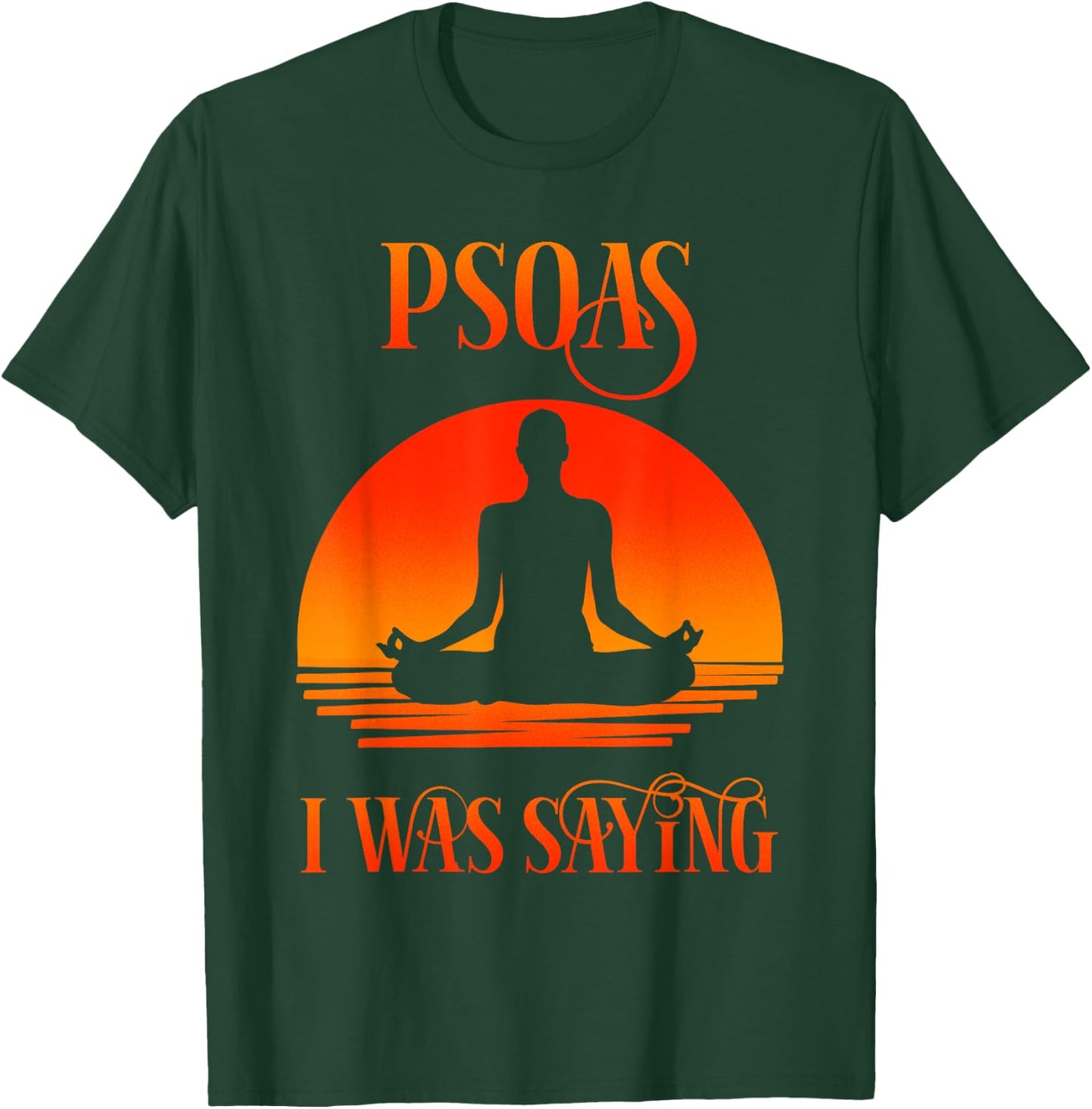 Psoas I Was Saying Physical Therapist Medical Yoga Back Gift T-Shirt - T-Shirt | Forest