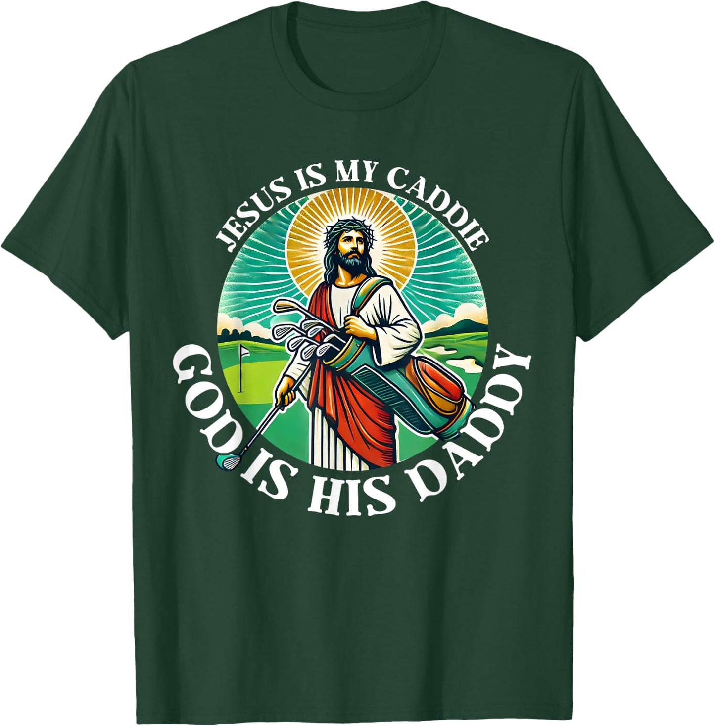Jesus Is My Caddie God Is His Daddy Christian Golf Golfing T-Shirt - T-Shirt | Forest