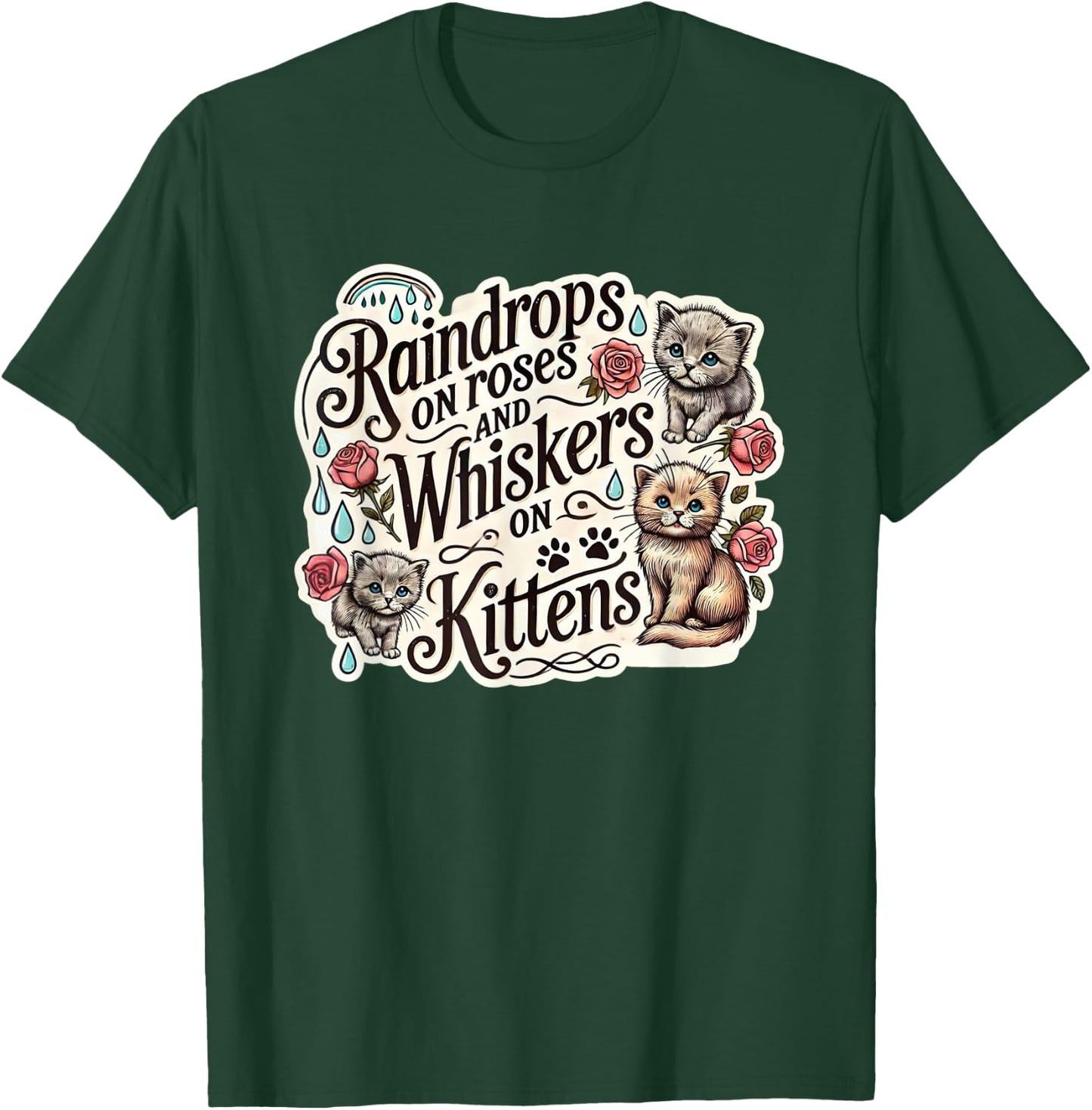 Raindrops on Roses Kittens Theatre Sound Of Music Musical T-Shirt - T-Shirt | Forest