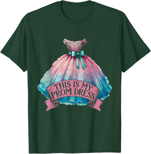 This Is My Prom Dress Prom Party T-Shirt - T-Shirt | Forest