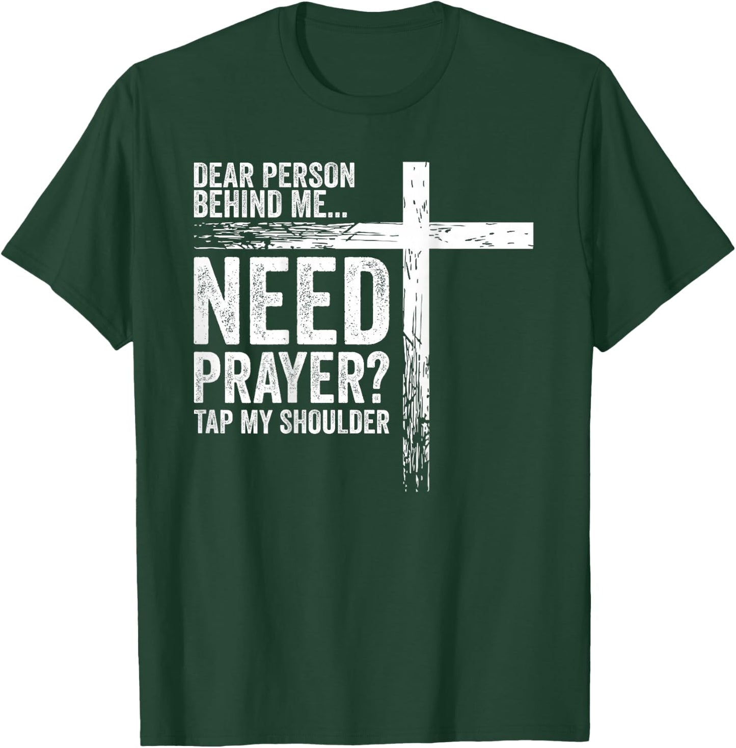 Dear Person Behind Me Need Prayer Tap My Shoulder (On Back) T-Shirt - T-Shirt | Forest