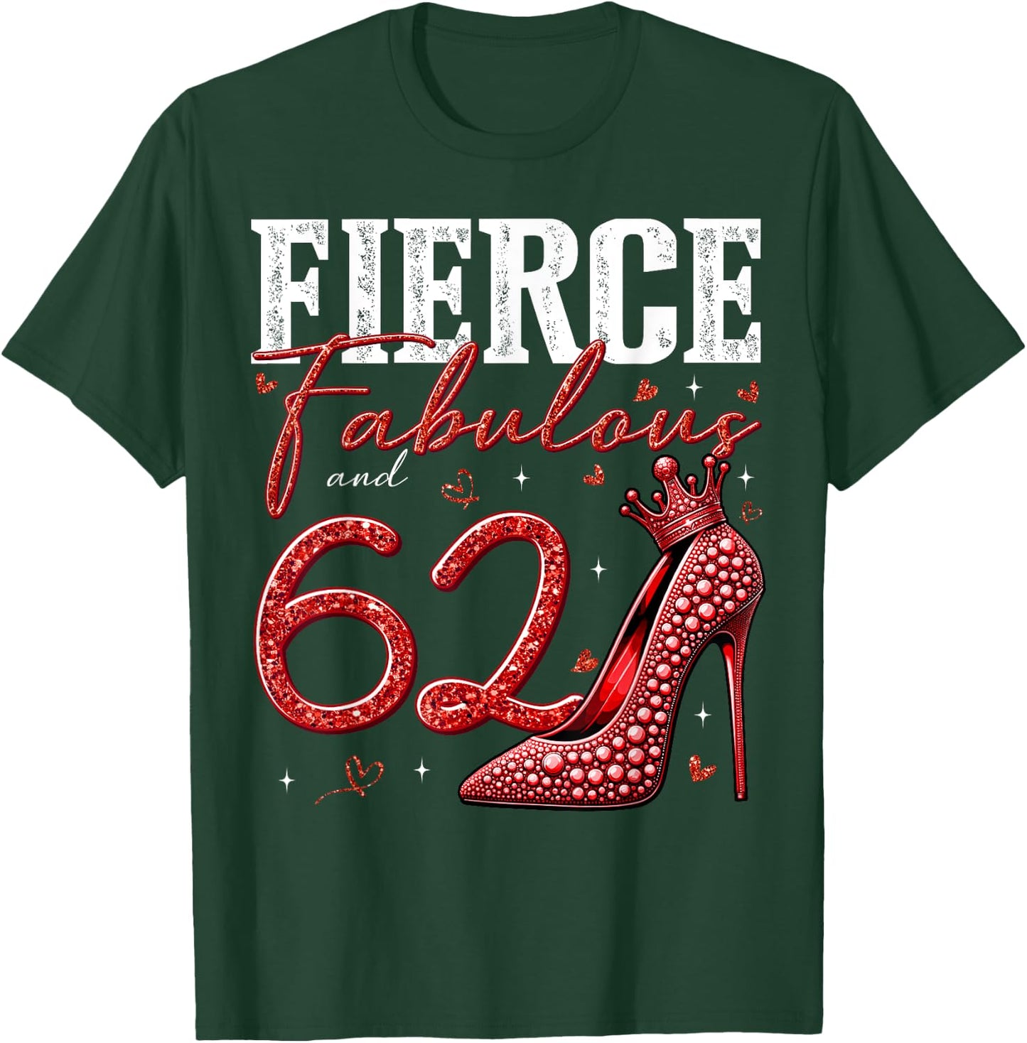 62nd Birthday Fierce Fabulous and 62 Year Old Gifts Heels T-Shirt - T-Shirt | Forest