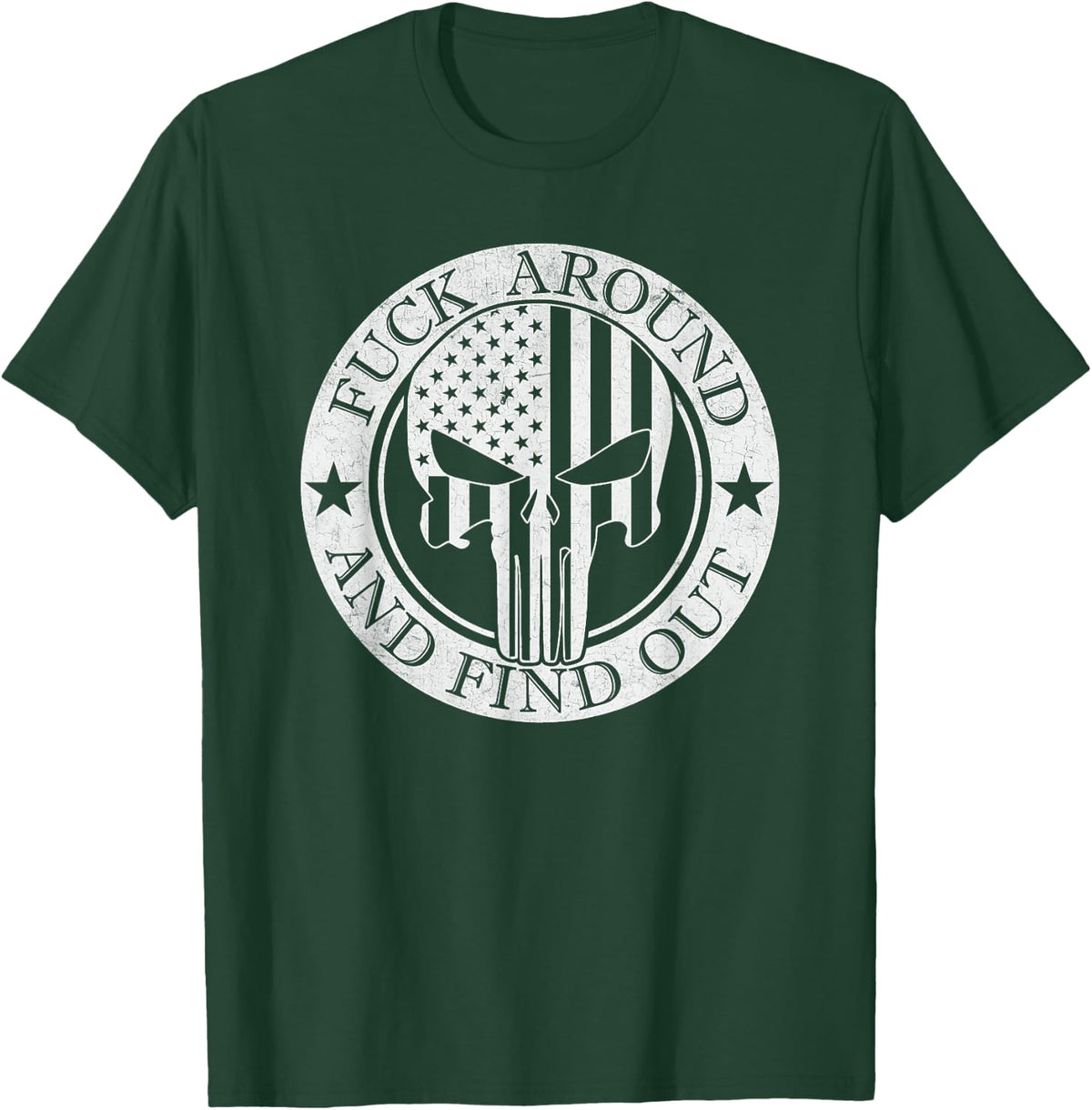 Fuck Around and Find Out T-Shirt - T-Shirt | Forest