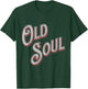 Old Soul Living In The New World With An Old Soul T-Shirt - T-Shirt | Forest