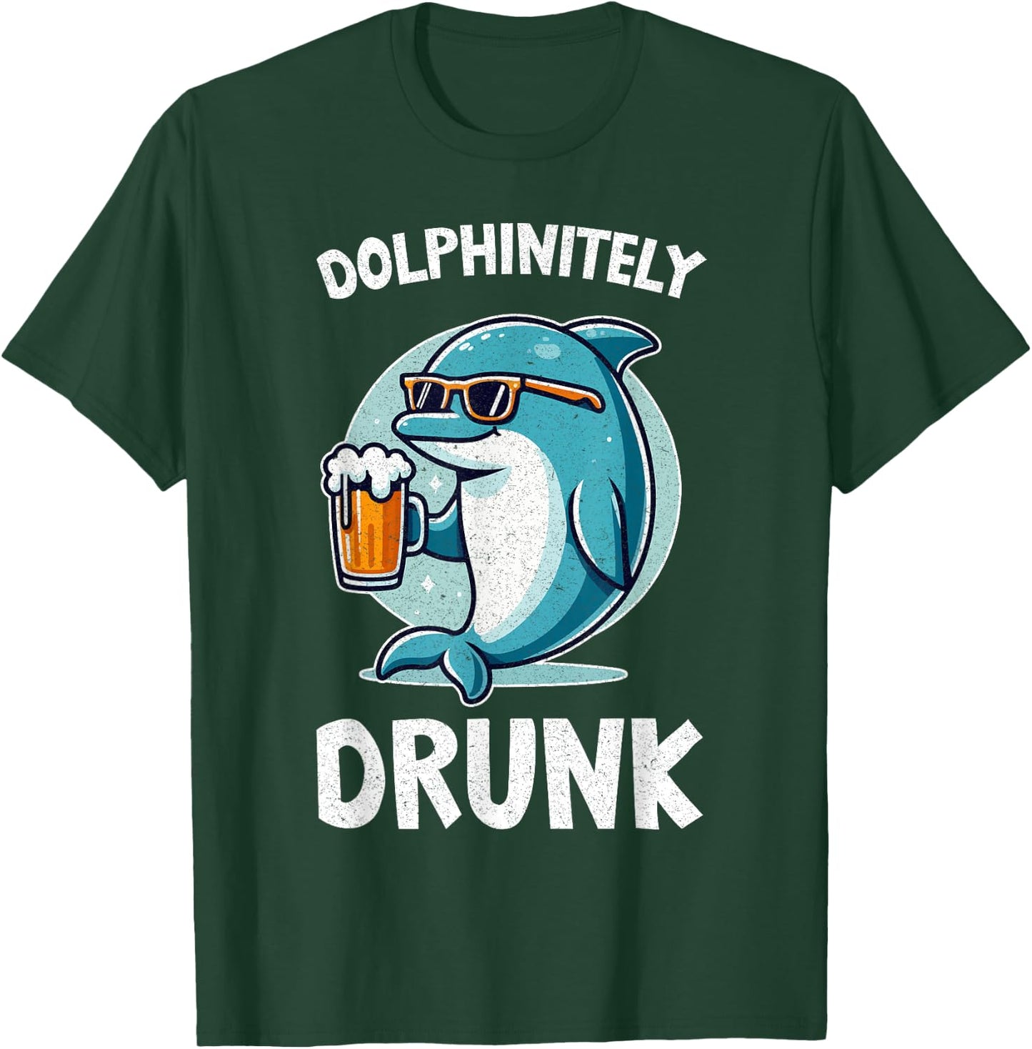 Dolphinitely Drunk Fun Drinking & Dolphins Lovers Quote T-Shirt - T-Shirt | Forest