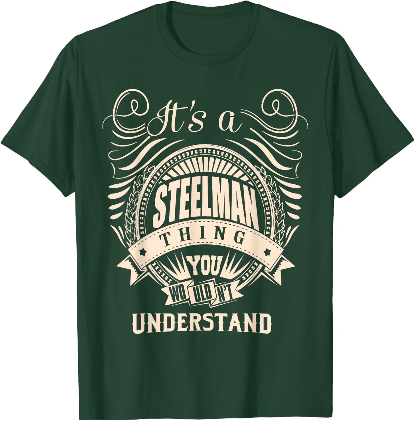 It's a STEELMAN Thing Gifts T-Shirt - T-Shirt | Forest