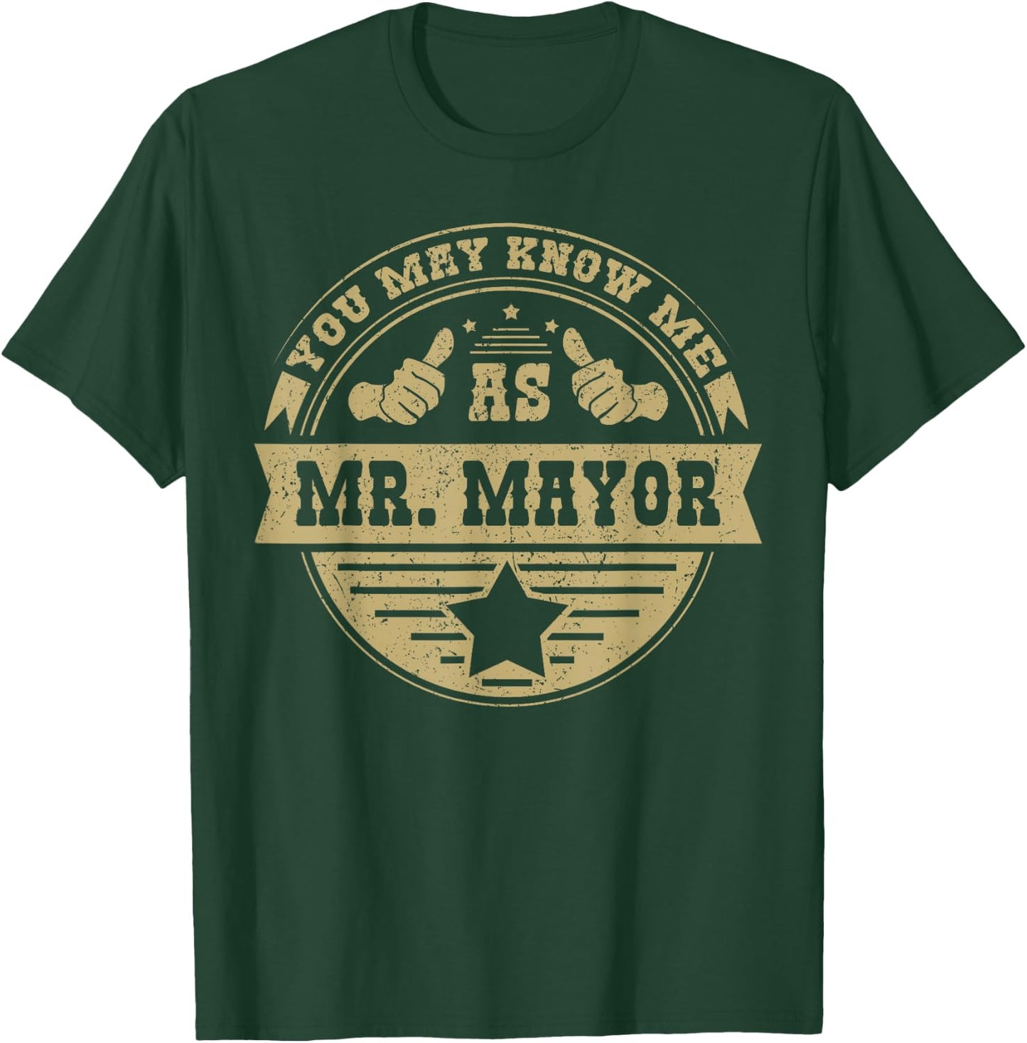 You May Know Me As Mr. Mayor T-Shirt - T-Shirt | Forest