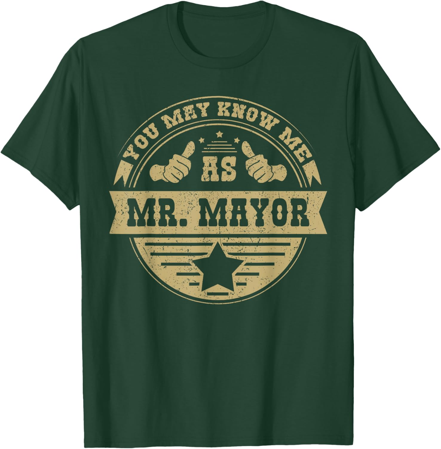 You May Know Me As Mr. Mayor T-Shirt - T-Shirt | Forest