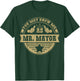 You May Know Me As Mr. Mayor T-Shirt - T-Shirt | Forest