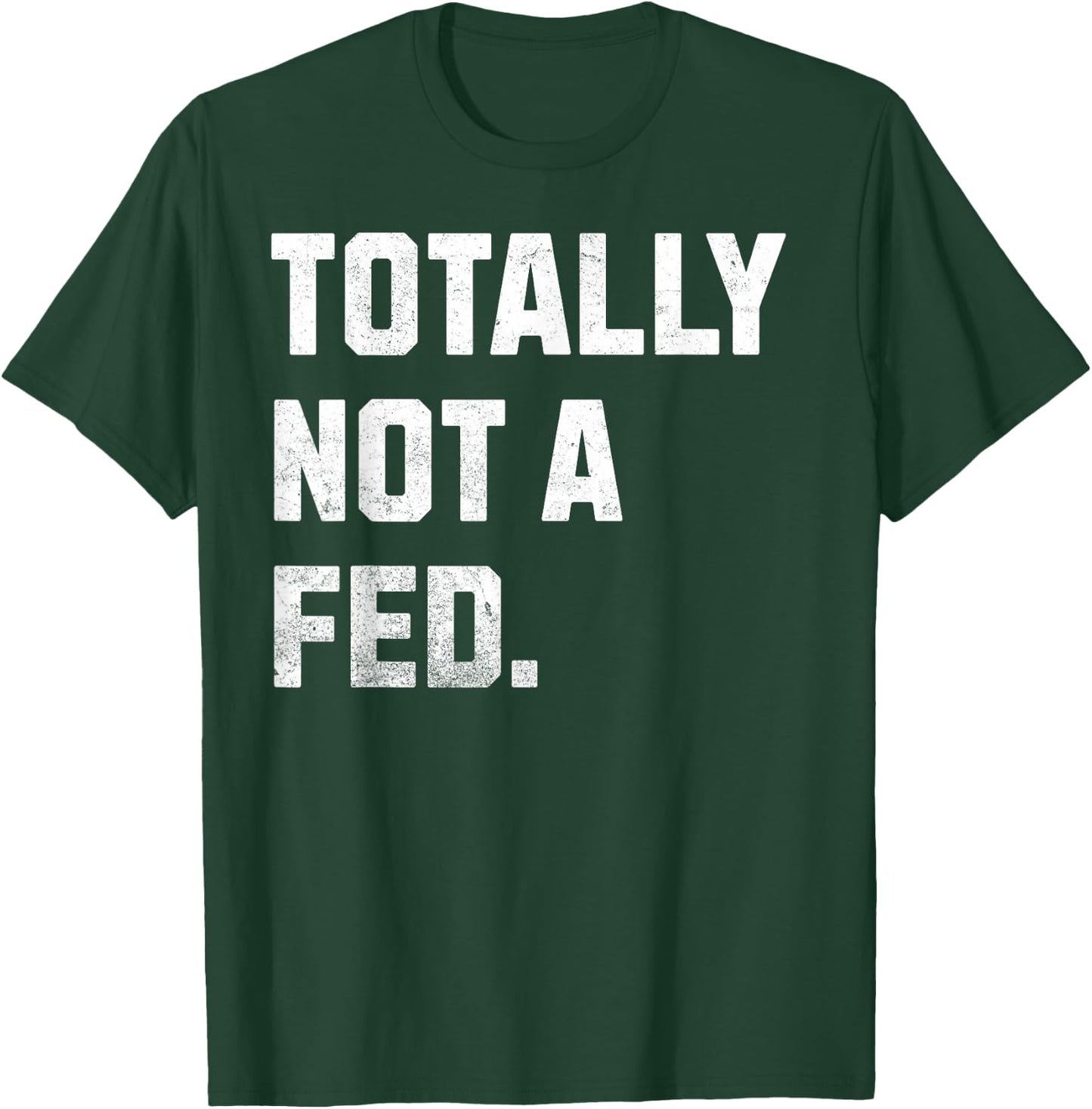 Totally Not A FED! Funny Undercover Cop And Police Officer T-Shirt - T-Shirt | Forest