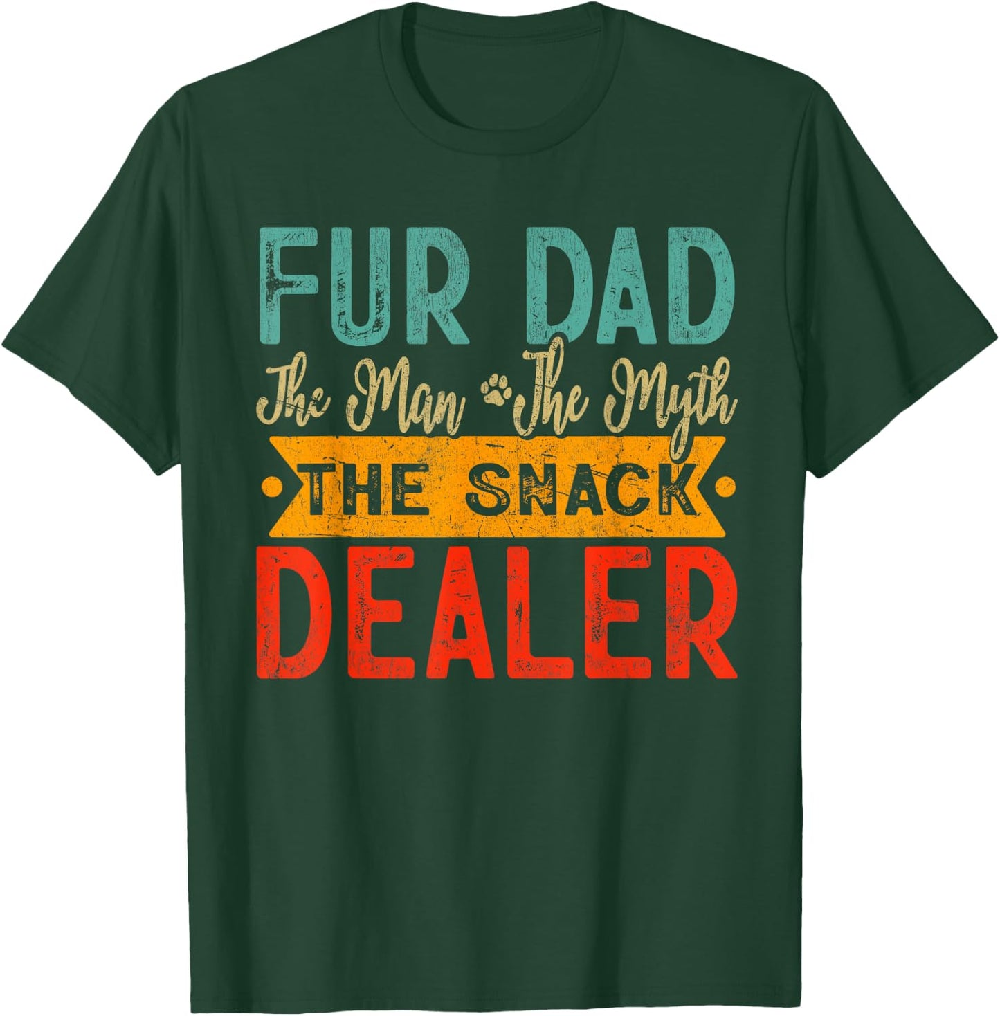 Fur Dad The Man The Myth The Snack Dealer Dog Dad Father Day T-Shirt - T-Shirt | Forest