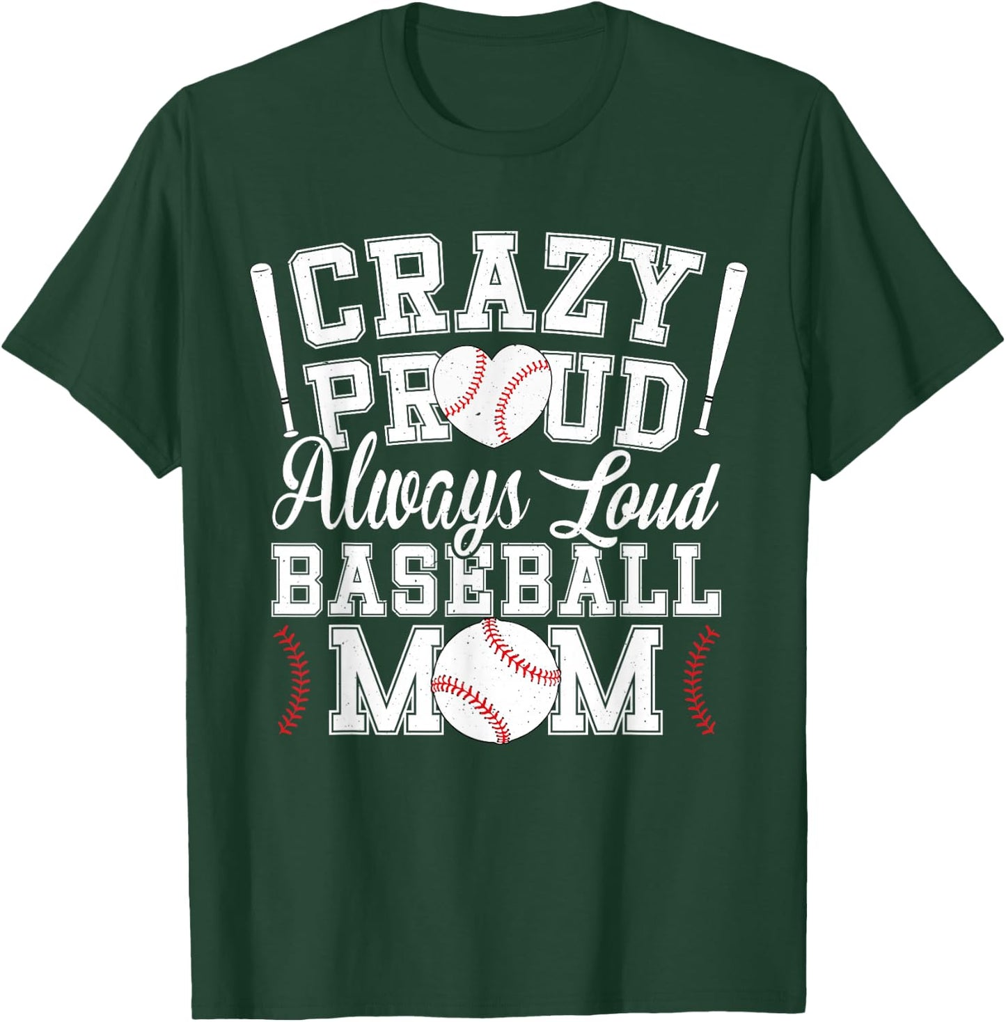 Crazy Proud Always Loud Funny Baseball Mom Saying Graphic T-Shirt - T-Shirt | Forest