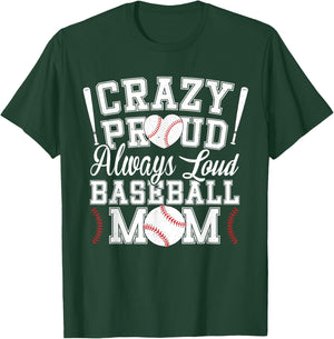 Crazy Proud Always Loud Funny Baseball Mom Saying Graphic T-Shirt - T-Shirt | Forest
