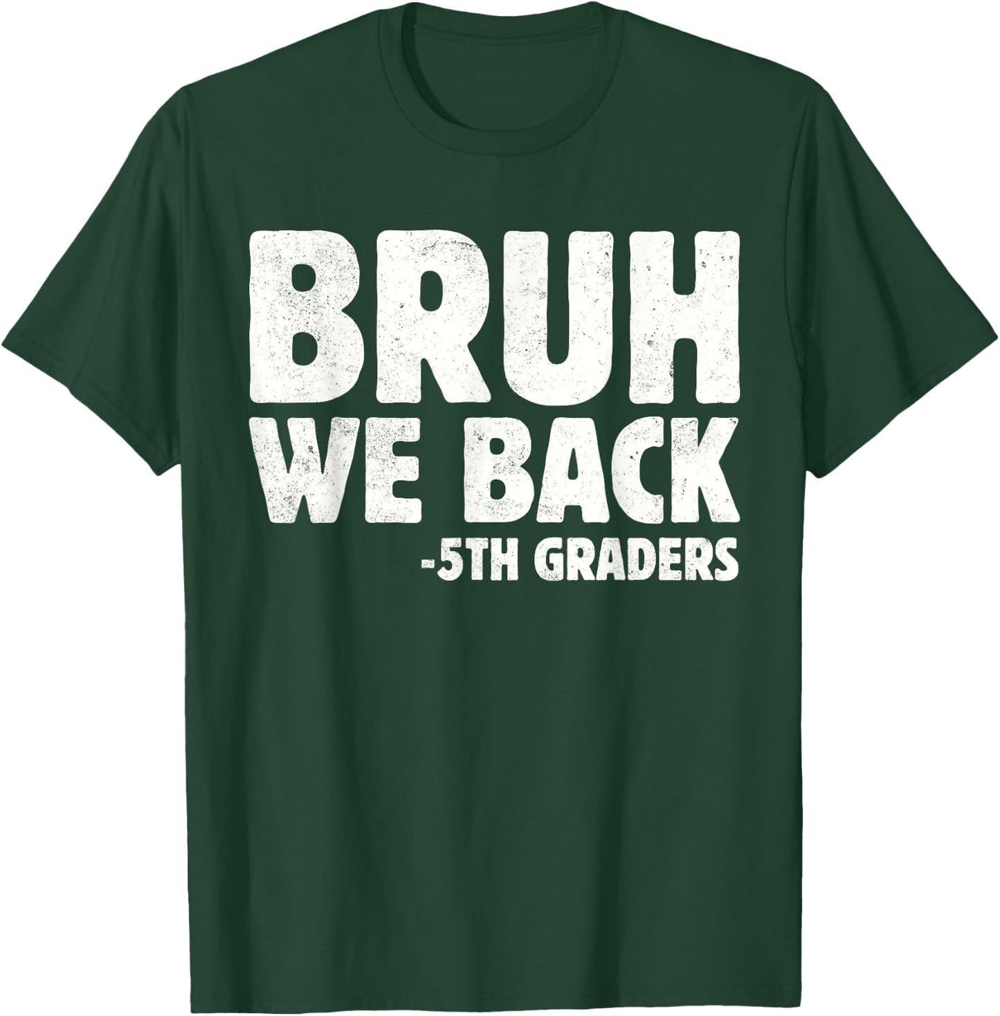 Bruh We Back 5th Graders Fifth Grade Back To School Boys Boy T-Shirt - T-Shirt | Forest