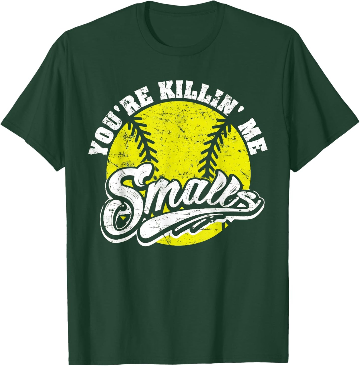 Cool You're Killin Me Smalls Softball Women T-Shirt - T-Shirt | Forest
