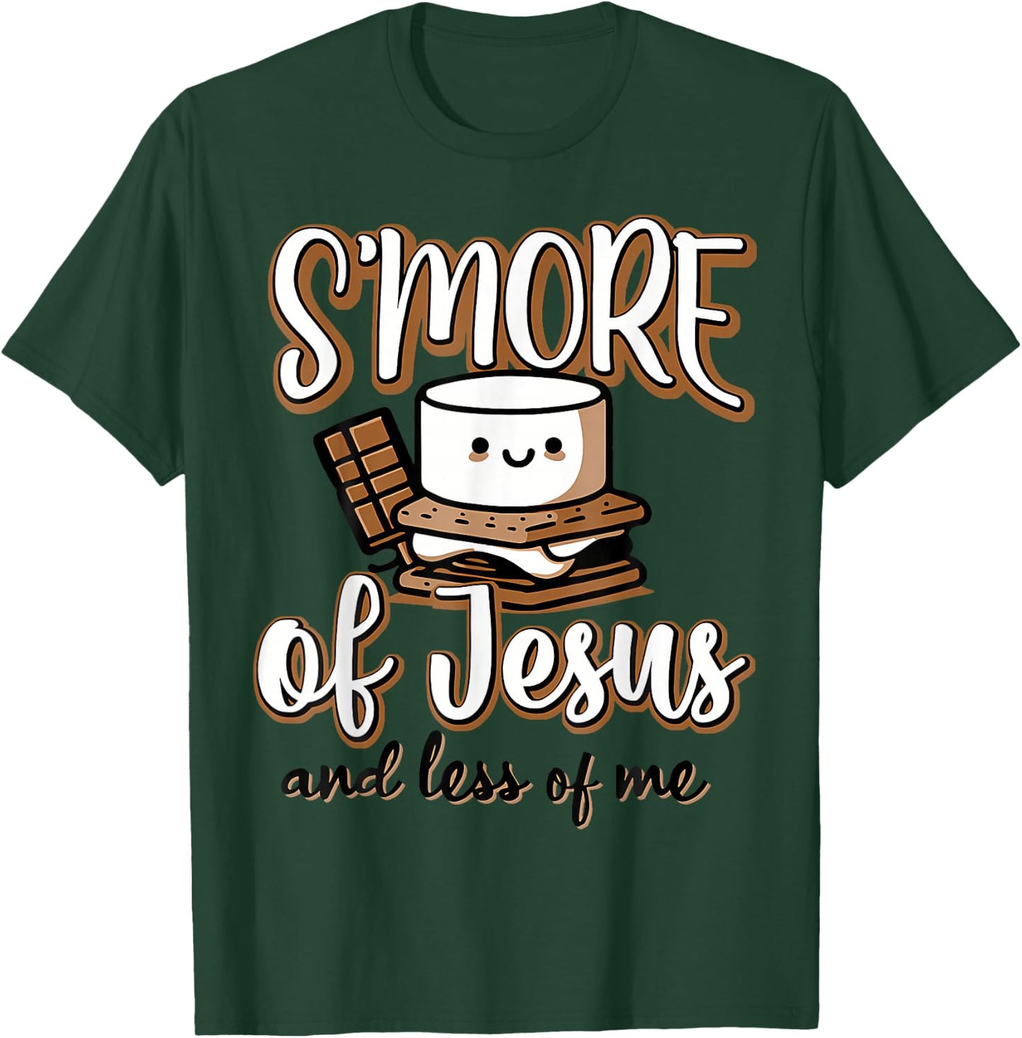 S'More of Jesus and Less of Me T-Shirt - T-Shirt | Forest