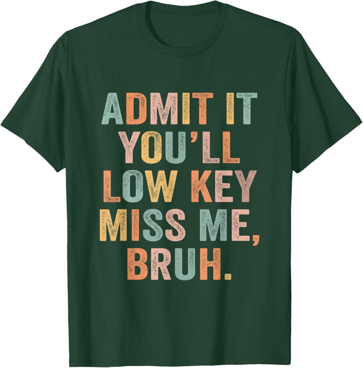 Admit It You'll Low Key Miss Me Last Day Of School Teacher T-Shirt - T-Shirt | Forest