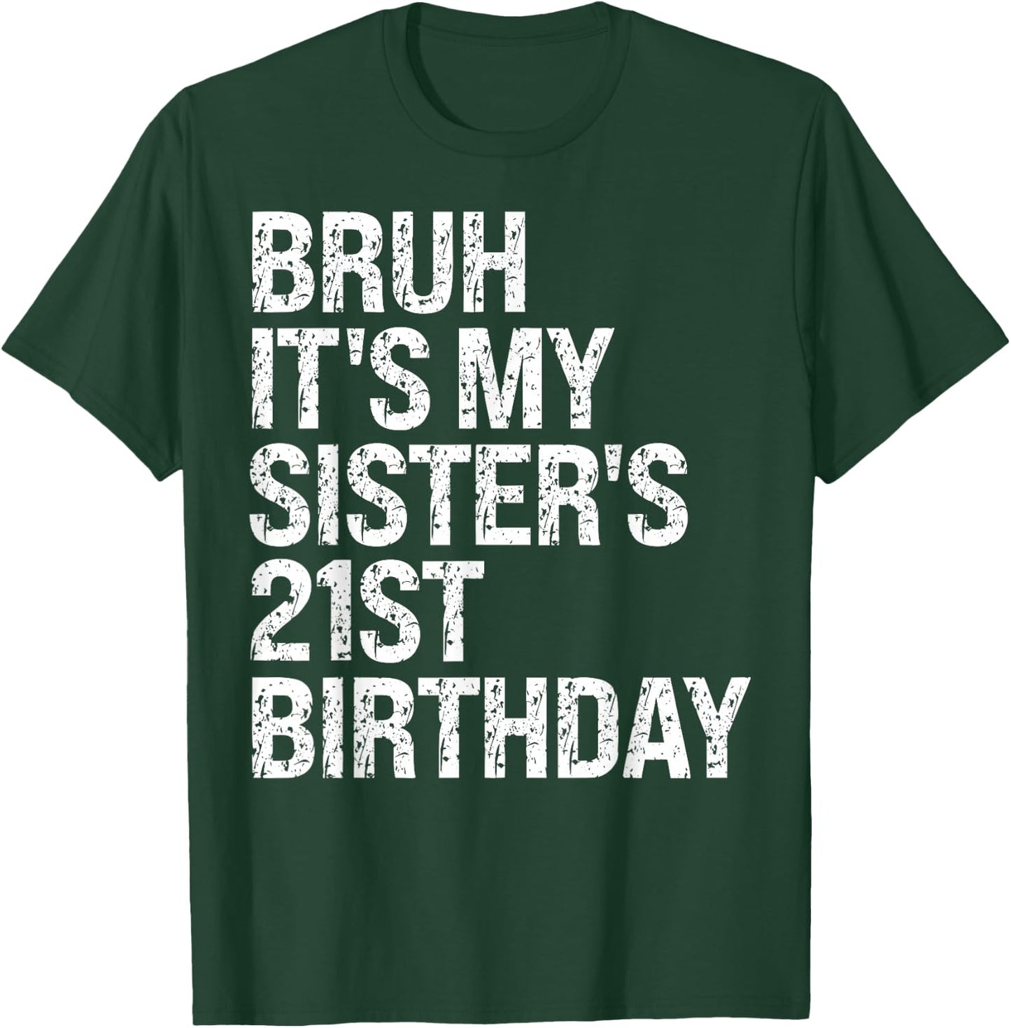 Bruh It's My Sister's 21st Birthday Queen Crown Happy Funny T-Shirt - T-Shirt | Forest