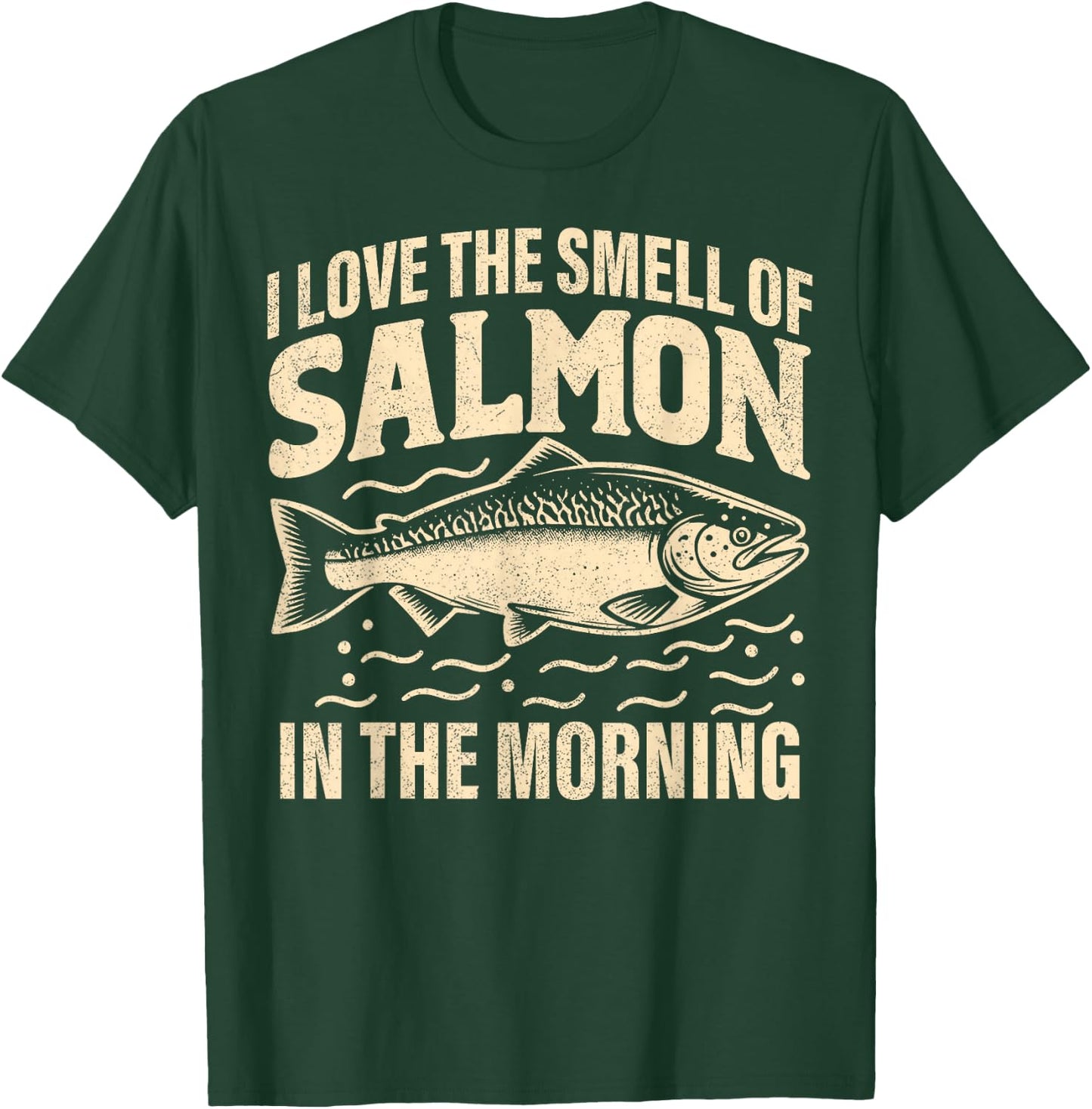 I love the Smell of Salmon in the Morning Salmon Fishing T-Shirt - T-Shirt | Forest