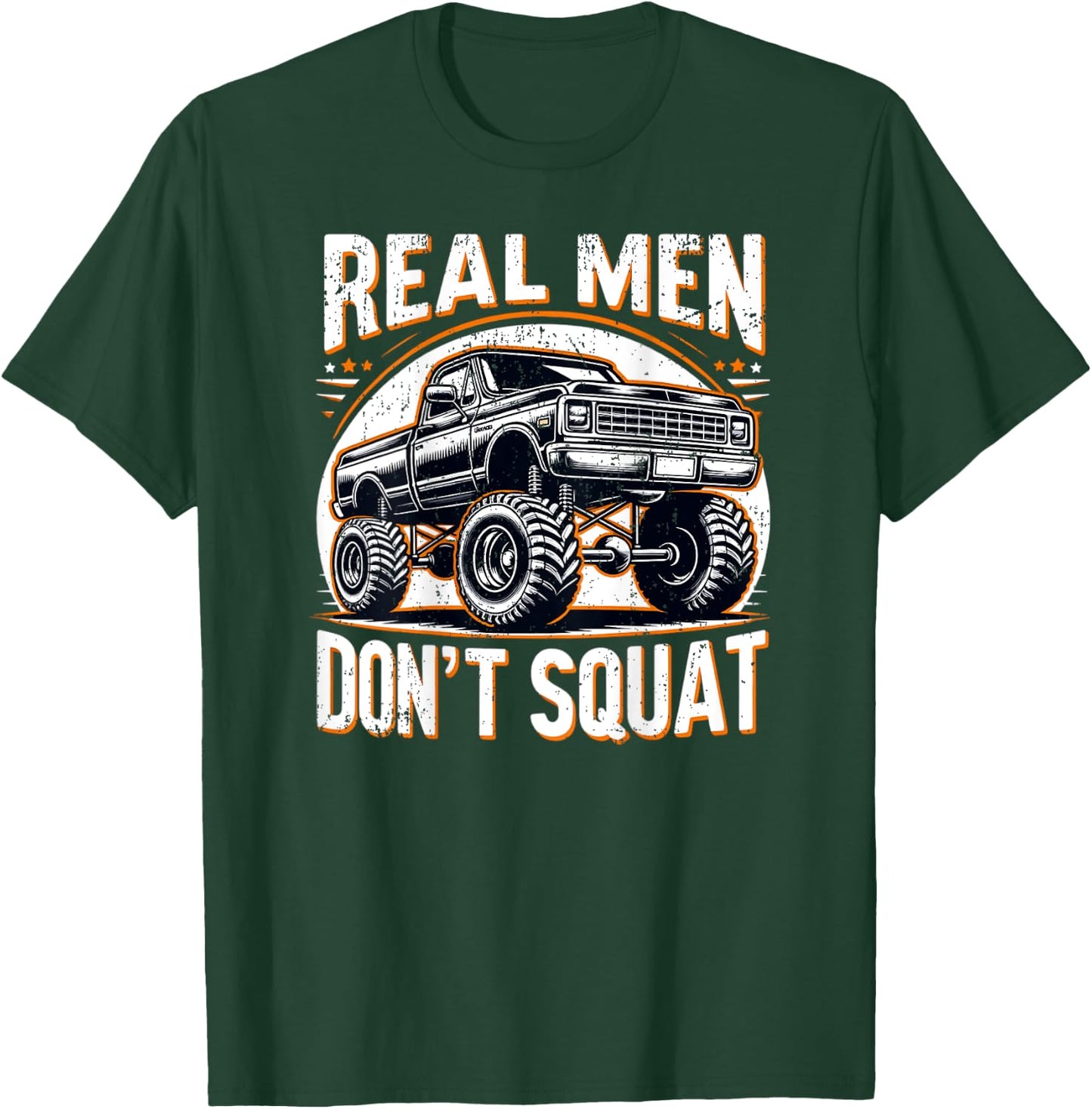 Funny Lifted Pickup Truck Real Men Don't Squat Truck T-Shirt - T-Shirt | Forest
