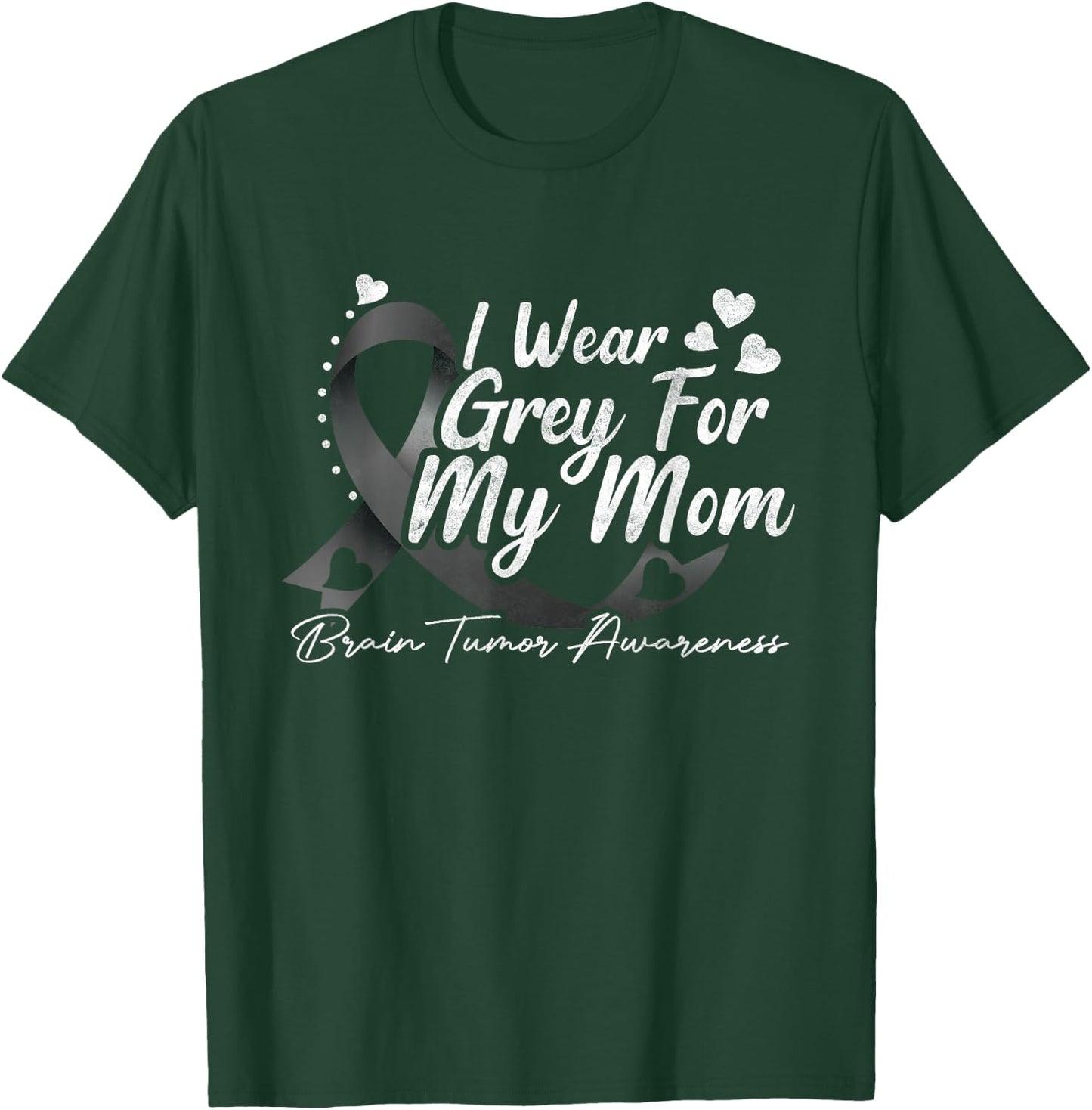 I Wear Grey For My Mom Brain Tumor Awareness T-Shirt - T-Shirt | Forest