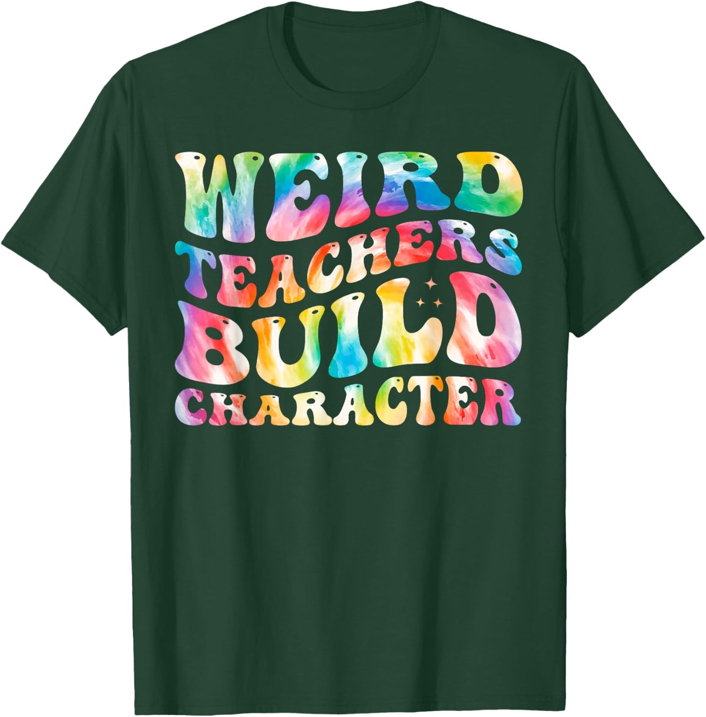 Weird Teachers Build Character Funny Groovy Tie Dye Women T-Shirt - T-Shirt | Forest