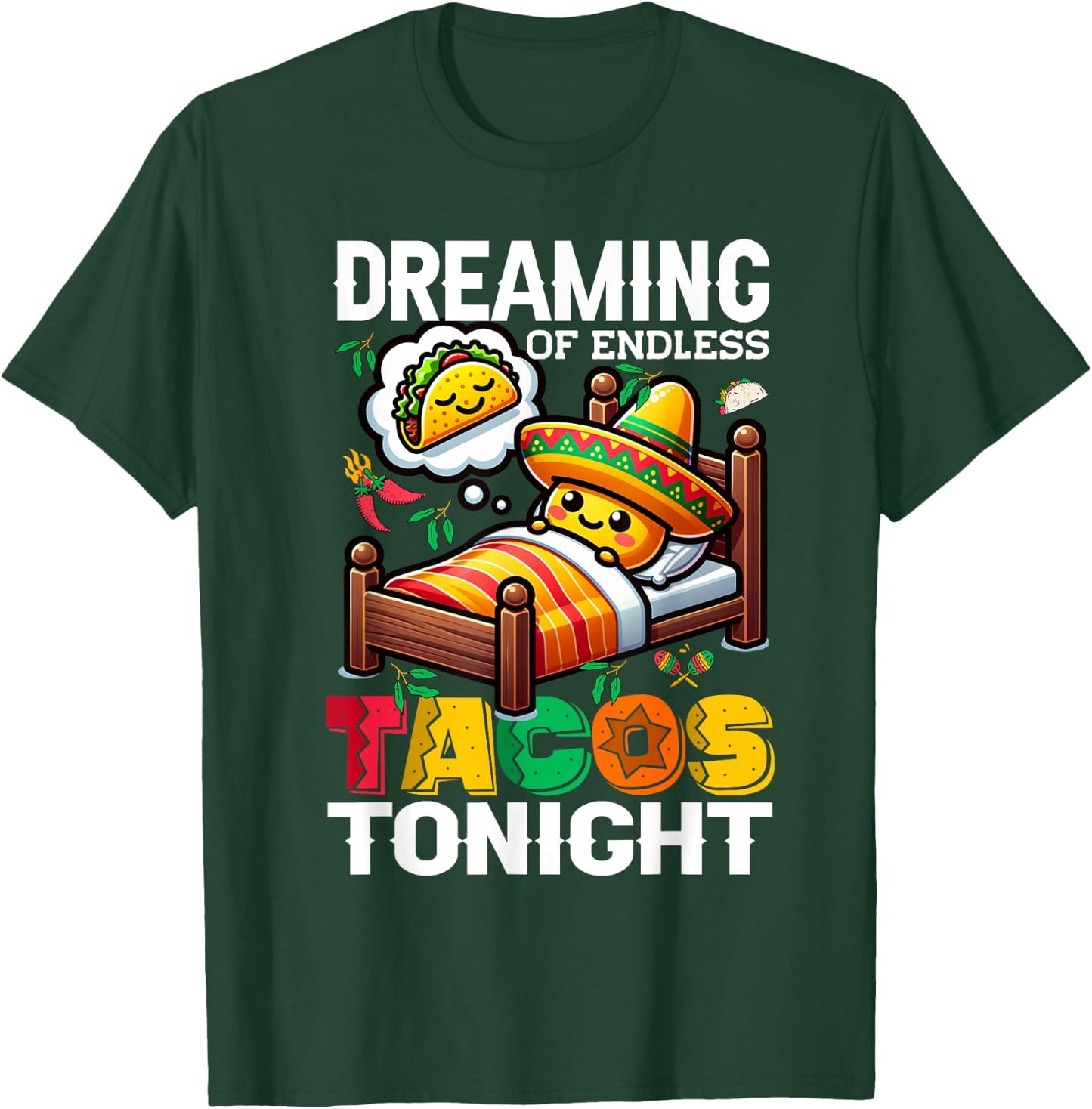 Mexican Food, Mexico Dreaming Of Tacos, Funny Taco T-Shirt - T-Shirt | Forest