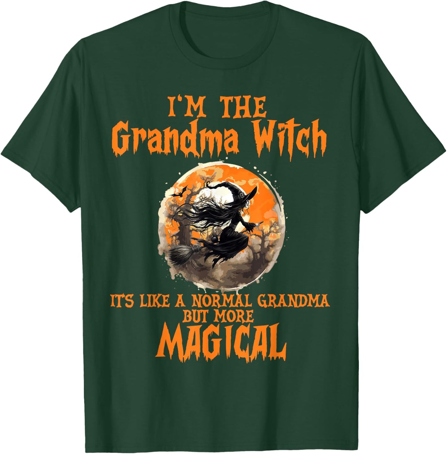 I'm The Grandma Witch Like A Normal Grandma Halloween T-Shirt - T-Shirt | Forest