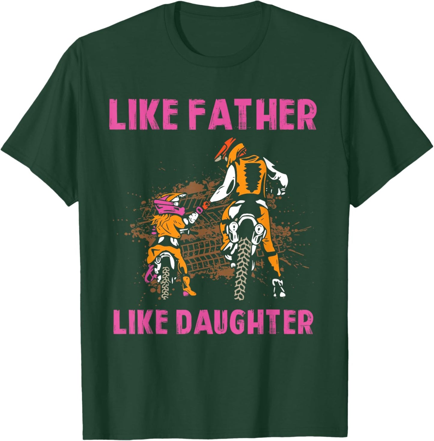 Like Father like Daughter Motocross Dirt Bike Rider Girl MX T-Shirt - T-Shirt | Forest