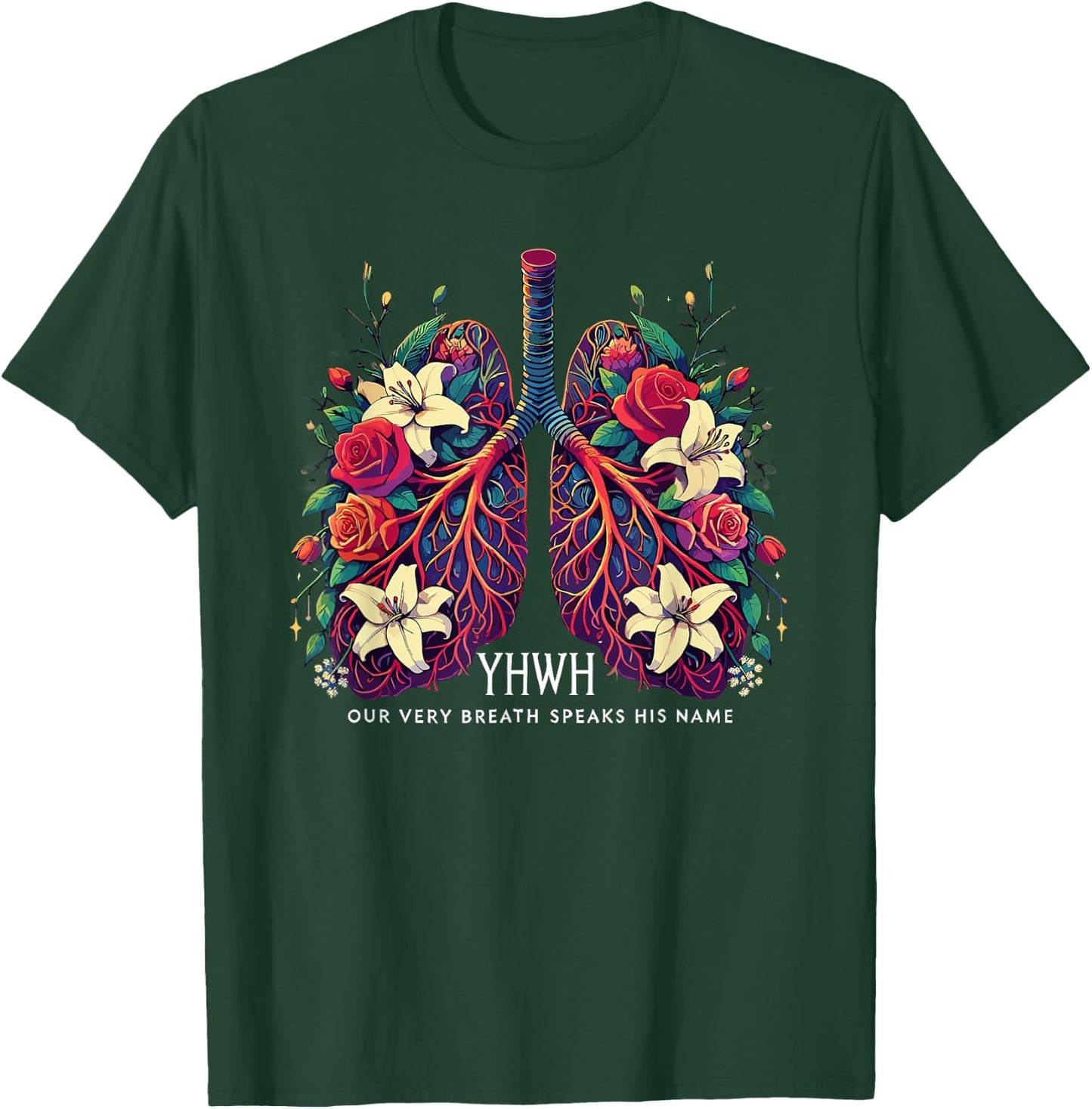 Floral Lung Our Very Breath Speaks His Name YHWH Christian T-Shirt - T-Shirt | Forest