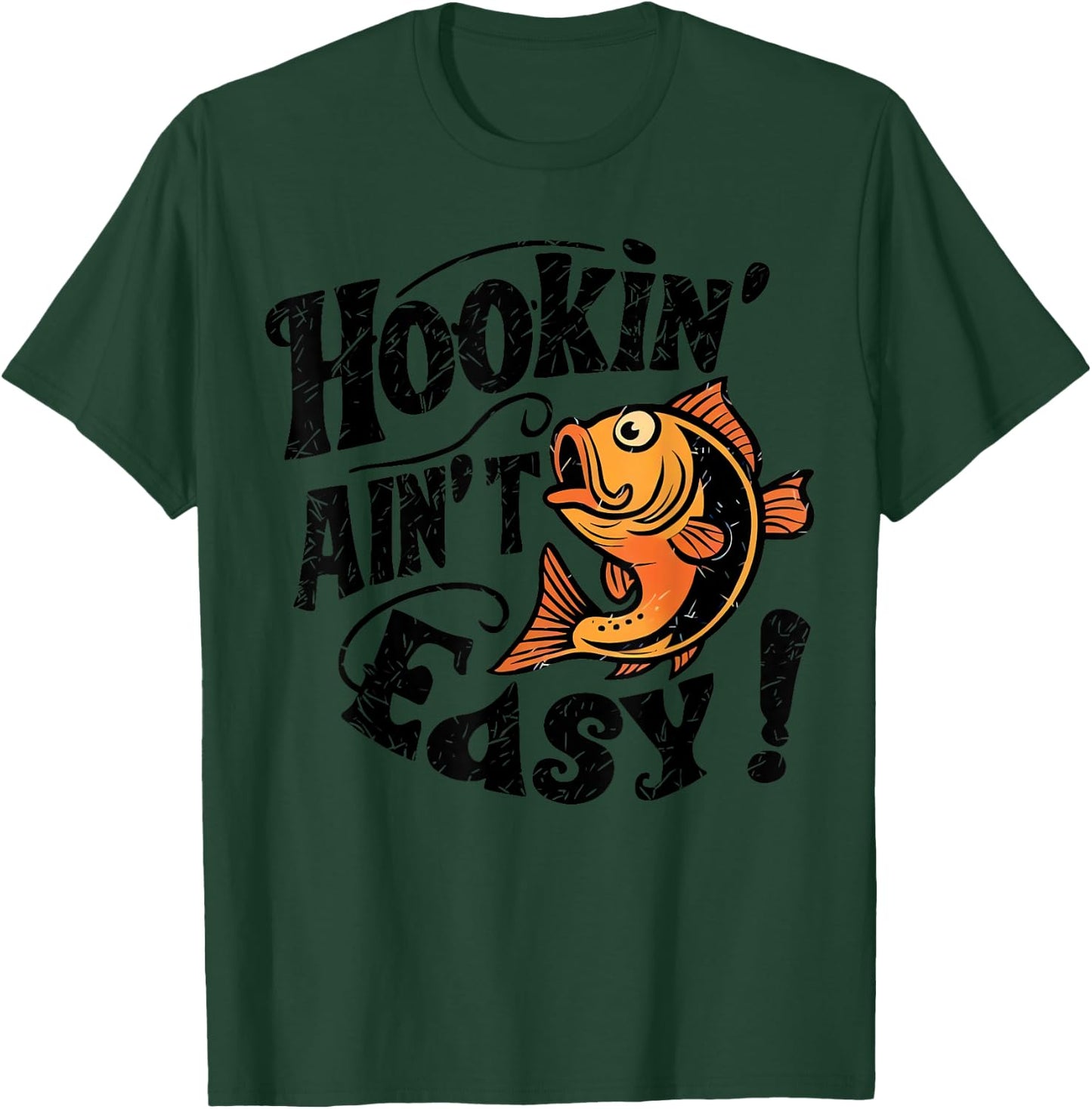 Hookin Aint Easy Fisherman Fishing T-Shirt - T-Shirt | Forest