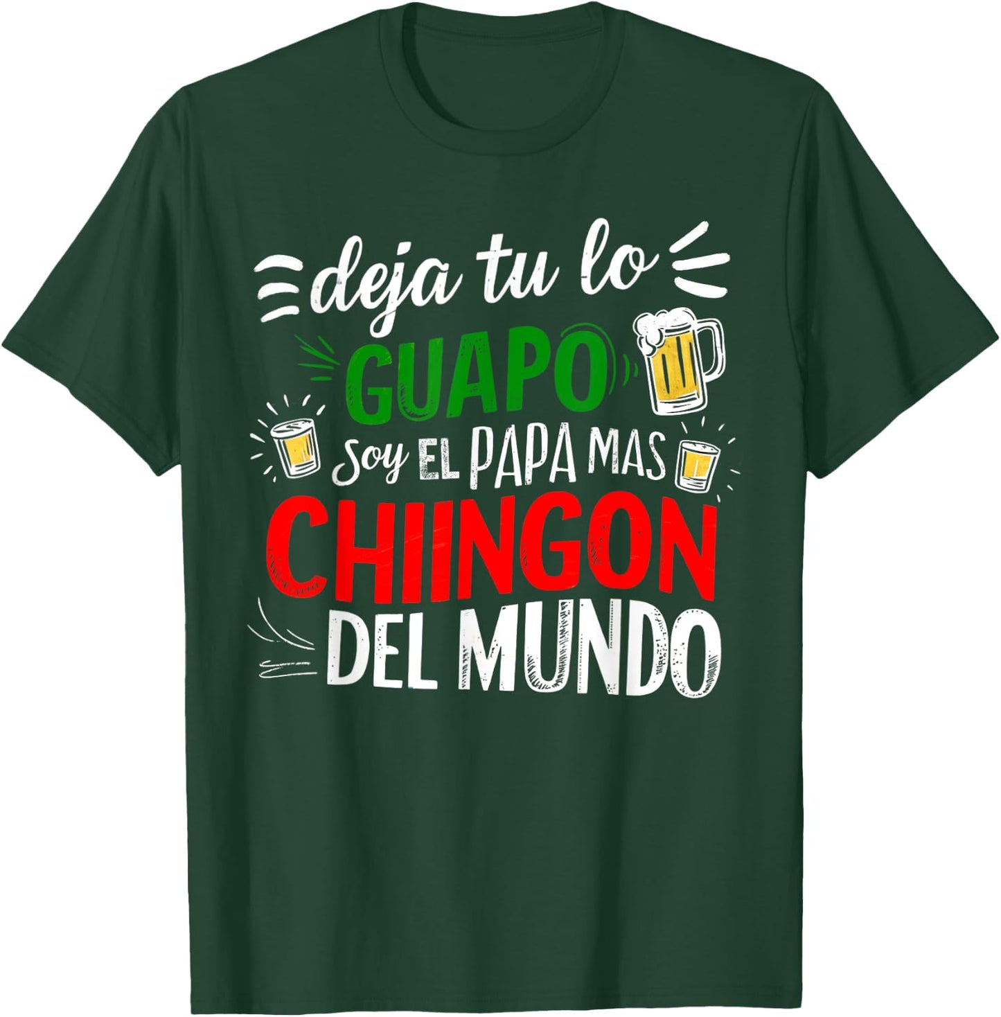 Deja Tu Lo Guapo Soy El Papa Mas Chingon Del Mundo Funny T-Shirt - T-Shirt | Forest