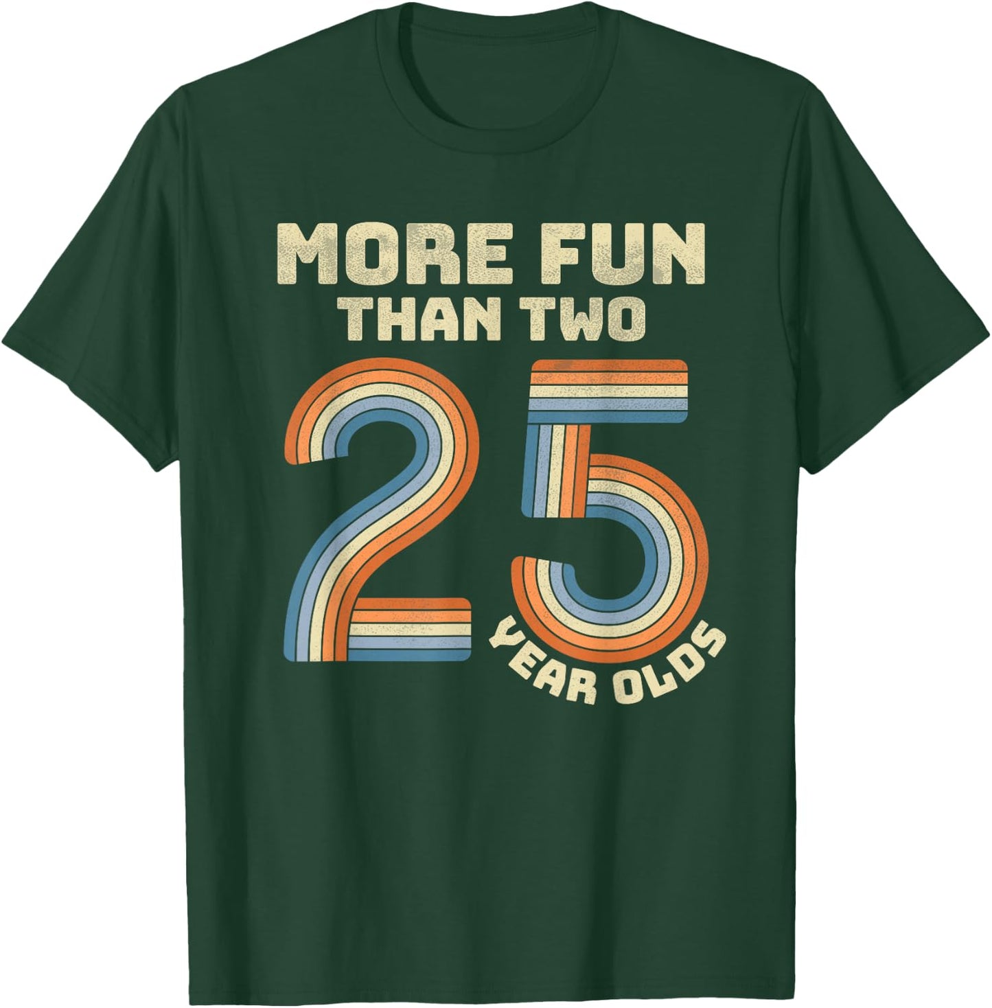 Retro More Fun Than Two 25 Year olds 50th Birthday Men Women T-Shirt - T-Shirt | Forest
