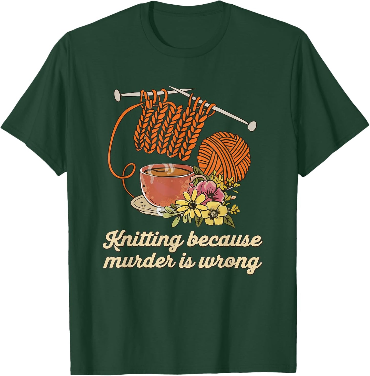 Knitting because murder is wrong - Knitting Counting T-Shirt - T-Shirt | Forest