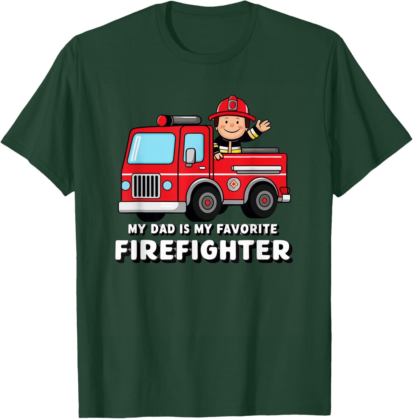 My Dad Is My favorite Firefighter T-Shirt - T-Shirt | Forest