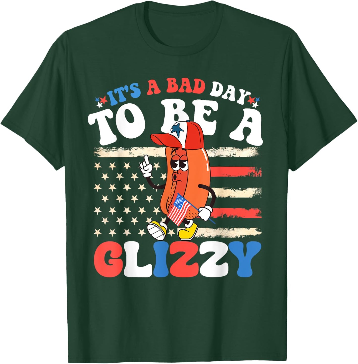 It's A Bad Day To Be A Glizzy Funny 4th Of July Hotdog T-Shirt - T-Shirt | Forest