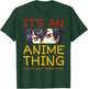 Its an Anime Thing You Wouldn't Understand Manga Series T-Shirt - T-Shirt | Forest