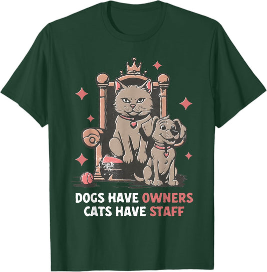 Dogs Have Owners Cats Have Staff Funny Pet Mom Dad Cat Lover Women T-Shirt - T-Shirt | Forest