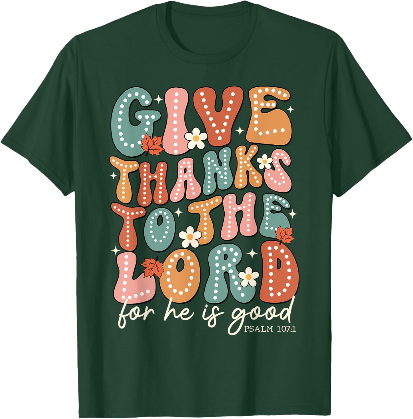 Give Thanks To The Lord Thanksgiving Bible Verse Scripture T-Shirt - T-Shirt | Forest
