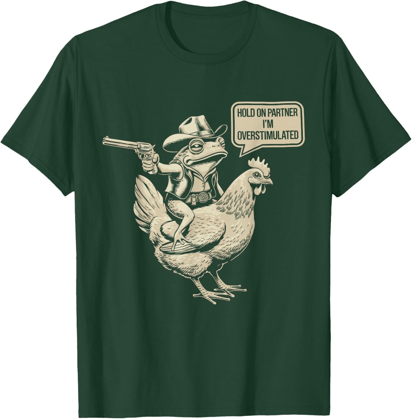 Hold On Partner I'm Overstimulated Cowboy Frog Humor T-Shirt - T-Shirt | Forest