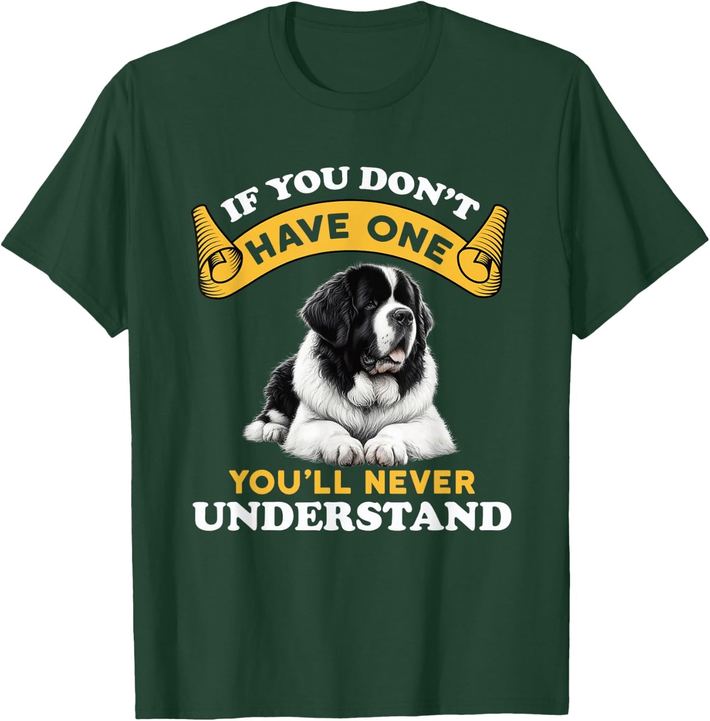 If You Don't Have One You'll Never Understand Landseer Dog T-Shirt - T-Shirt | Forest