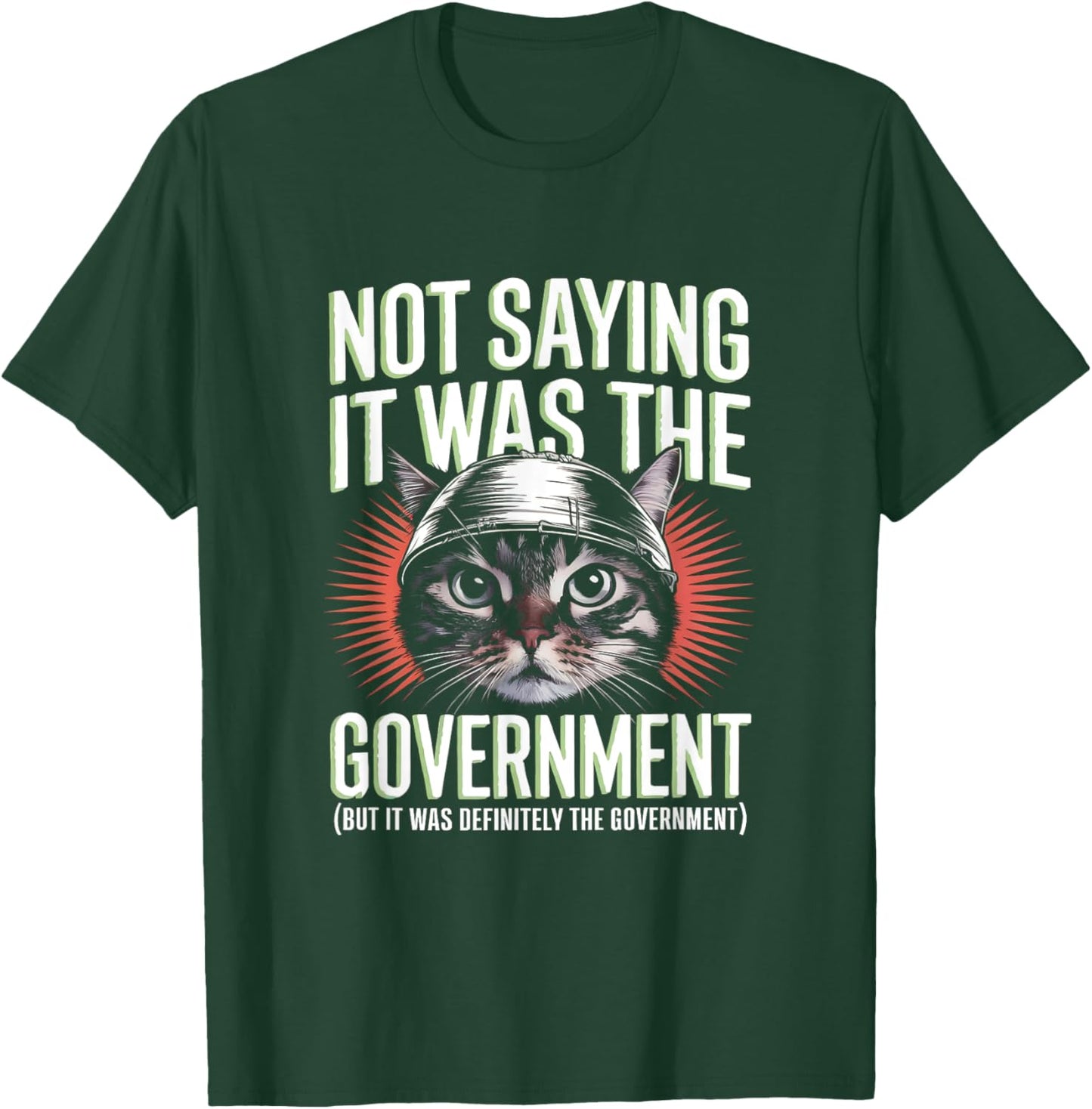 I'm Not Saying It Was The Government - Funny Cat Conspiracy T-Shirt - T-Shirt | Forest