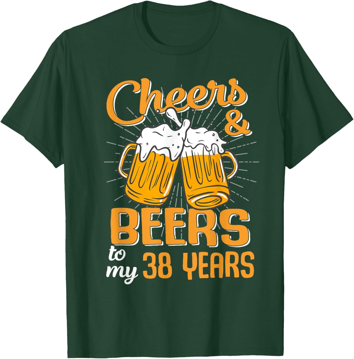 Cheers And Beers To My 38 Years 38th Birthday Funny Birthday T-Shirt - T-Shirt | Forest