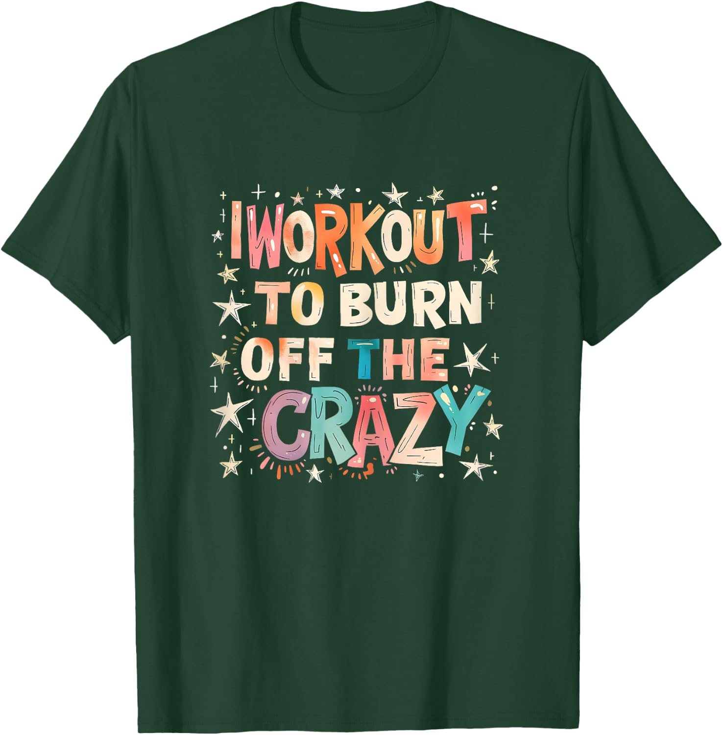I Workout to Burn Off The Crazy. funny Women T-Shirt - T-Shirt | Forest