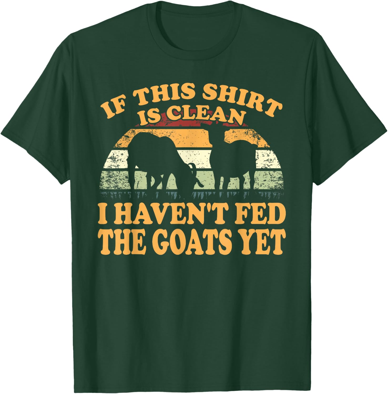 Farm Animal I Haven't Fed The Goats Yet Goat T-Shirt - T-Shirt | Forest