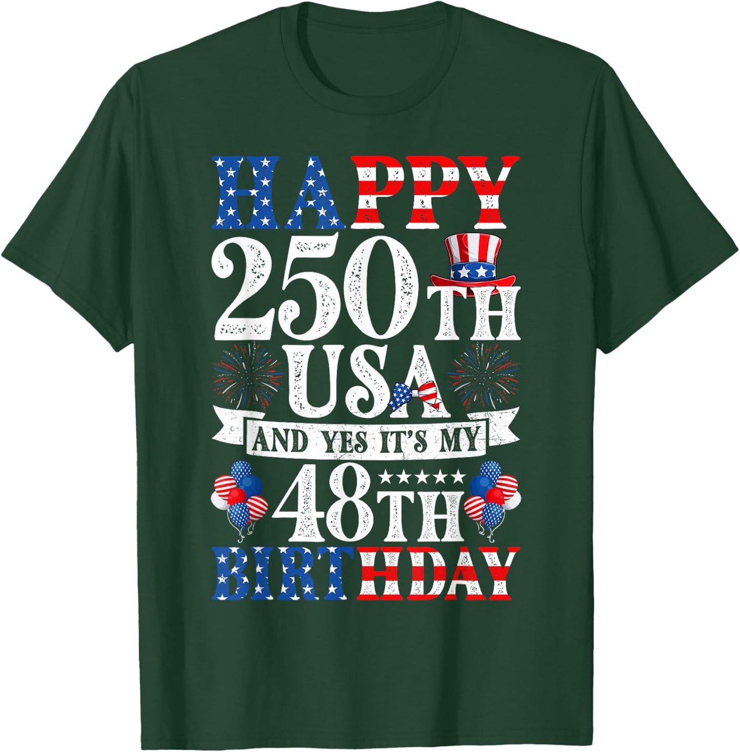 Happy 250th USA and Yes It's My 48th Birthday 48 Years Old T-Shirt - T-Shirt | Forest