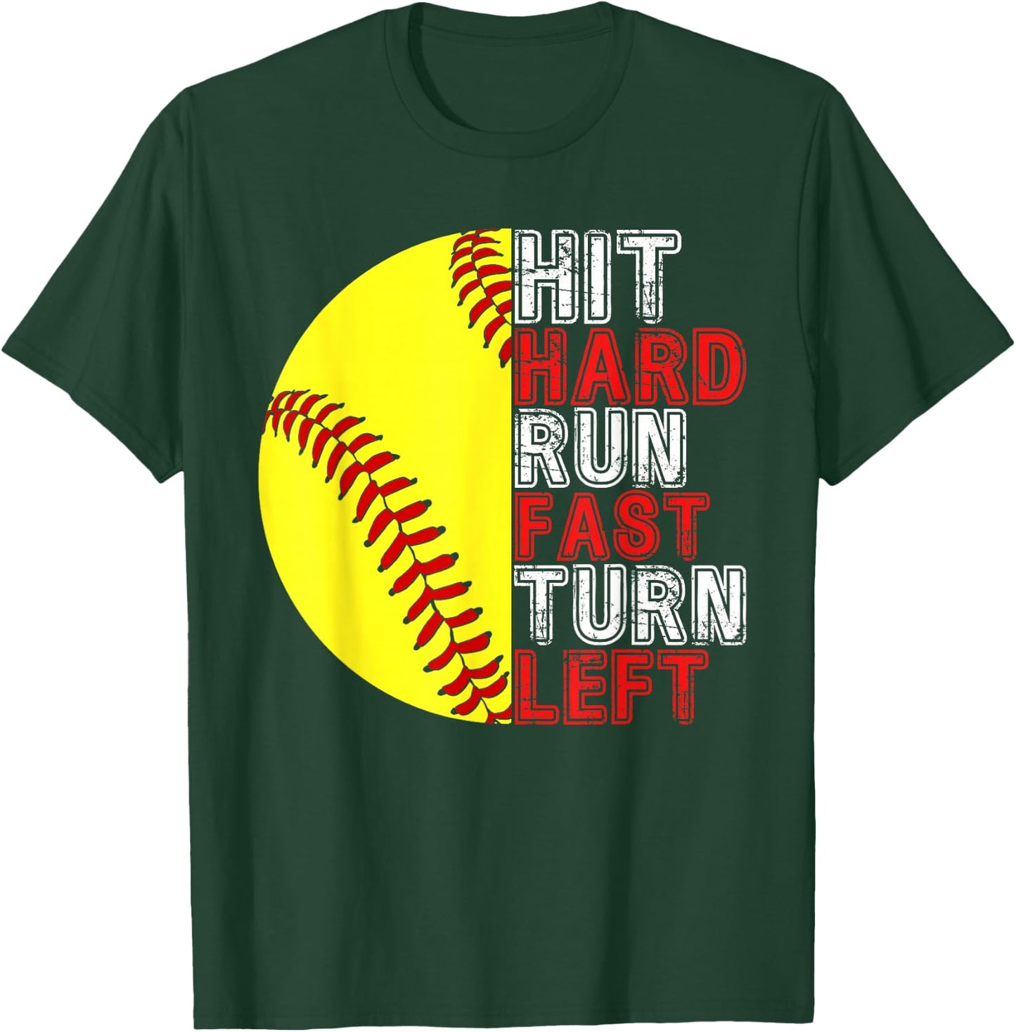 Hit Hard Run Fast Turn Left Funny Softball Player Fan Boy T-Shirt - T-Shirt | Forest