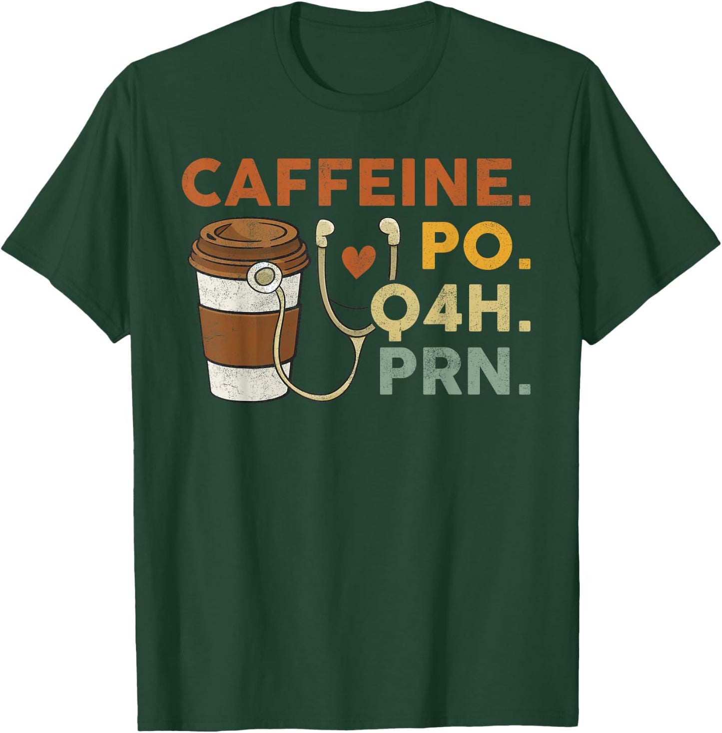 Caffeine Po Q4h Prn Funny Nurse Vintage T-Shirt - T-Shirt | Forest