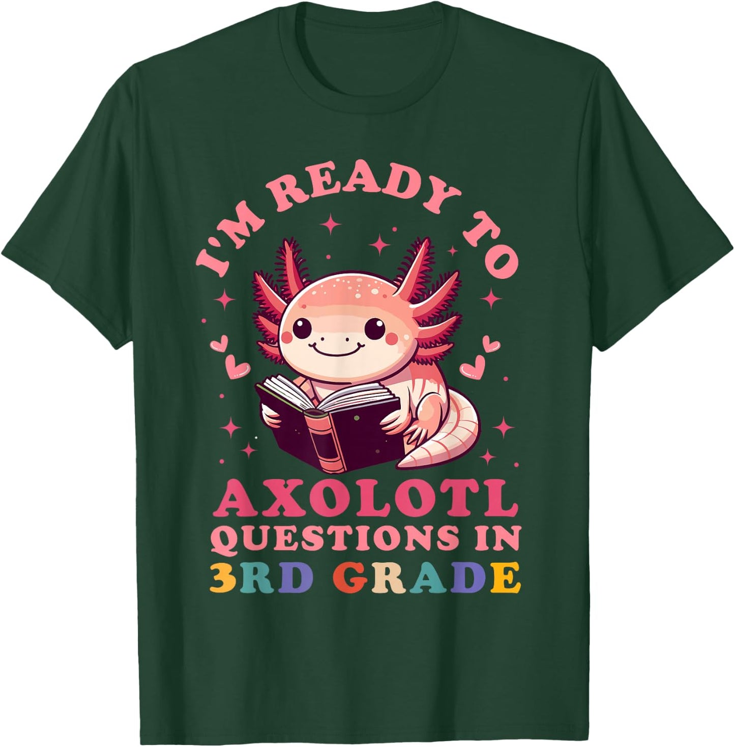 Ready to Axolotl Questions in 3rd Grade Back to School T-Shirt - T-Shirt | Forest
