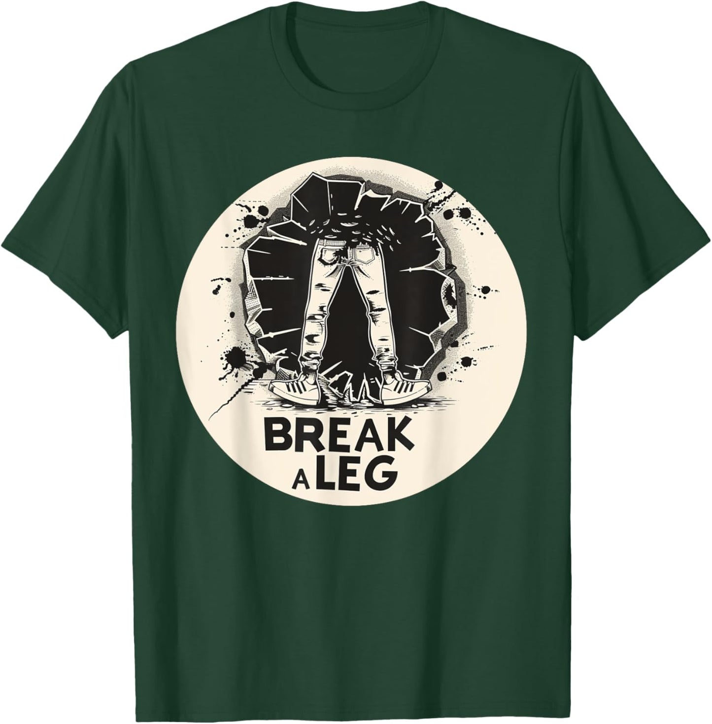 Funny Break a Leg idiom Costume T-Shirt - T-Shirt | Forest